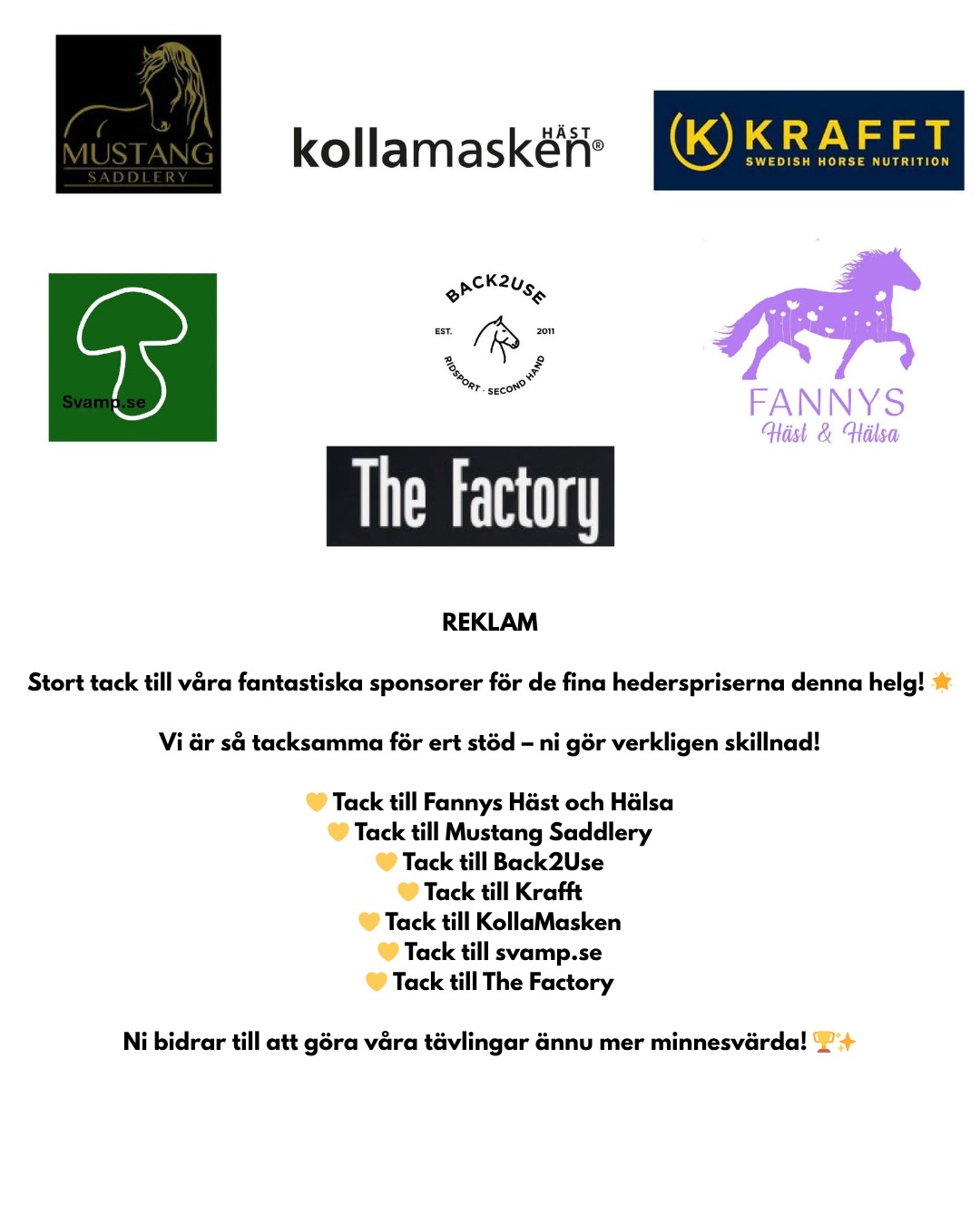 REKLAM

🙏 Tack till våra fantastiska sposorer som lyfter våra tävlingar till en ny nivå med era fantastiska priser.

#sponsring #wenngarnsryttarförening #mustangsaddlery #kollamaskenhäst #kraffthästfoder #svamp.se #back2use #fannyshästochhälsa #thefactory